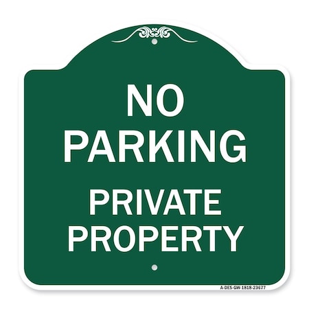 Signmission Designer Series No Parking Private Property, Green & White Aluminum Sign, 18" x 18", GW-1818-23677 A-DES-GW-1818-23677